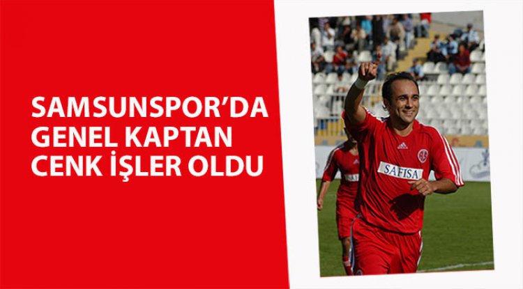 Cenk İşler Samsunspor'da Genel Kaptan oldu