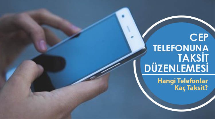 Cep telefonlarına taksit ayarı