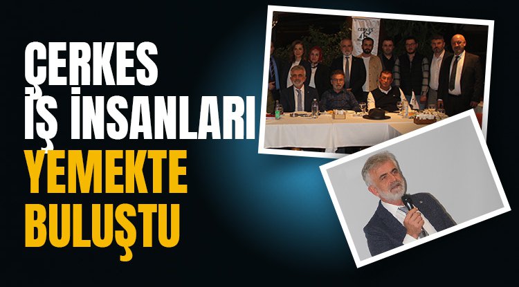 Çerkes iş insanlarından iş yemeği toplantısı