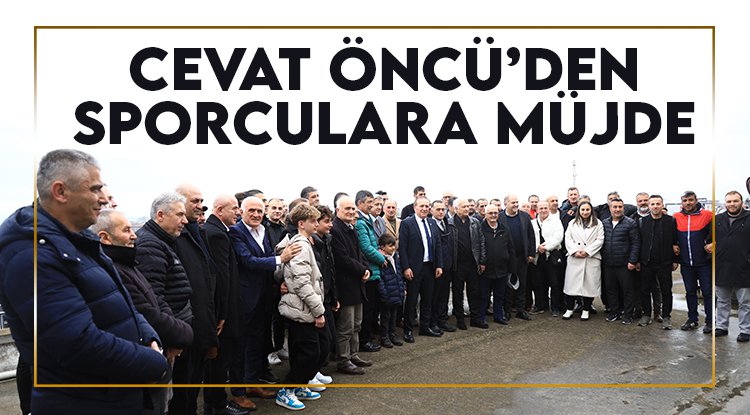 Cevat Öncü'den sporculara yeni merkez sözü