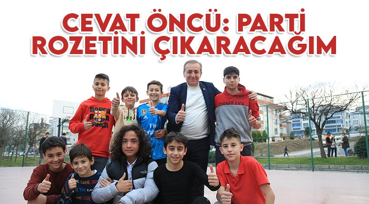 Cevat Öncü: Parti rozetini kapıda bırakacağım