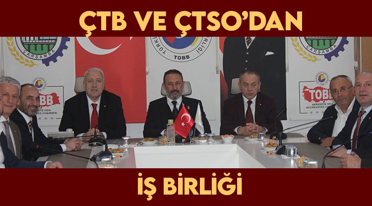 ÇTB ve ÇTSO’dan iş birliği