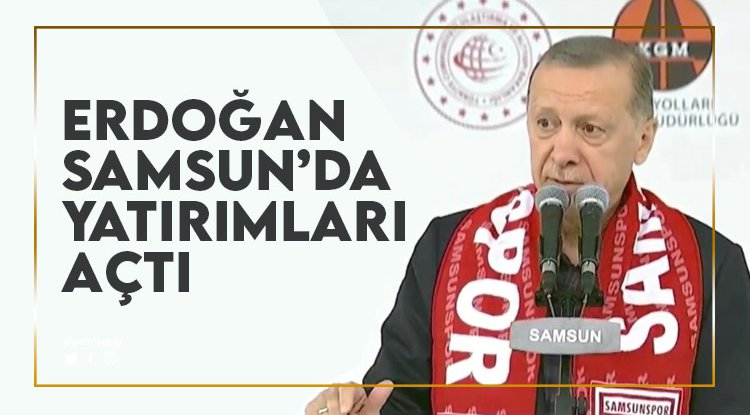 Cumhurbaşkanı Erdoğan Samsunlularla buluştu