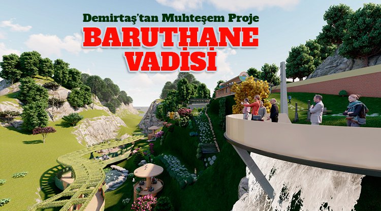 Demirtaş'tan muhteşem proje: Baruthane Vadisi