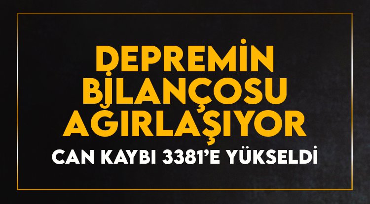 Depremde hayatını kaybedenlerin sayısı 3 bin 381'e yükseldi