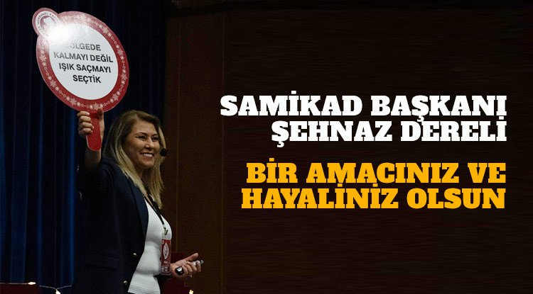 Dereli: Bir amacınız ve hayaliniz olsun