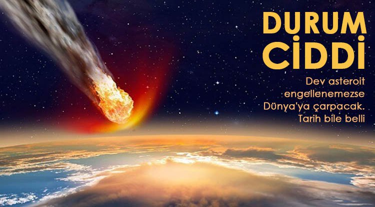 Dev asteroit engellenemezse Dünya'ya çarpacak