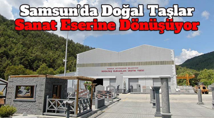 Doğal taşlar sanat eserine dönüşüyor
