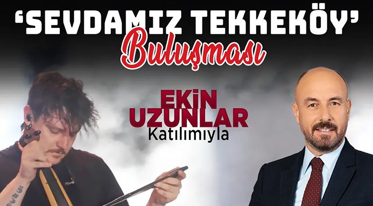 Ekin Uzunlar Tekkeköy’de konser verecek