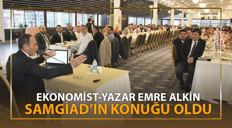 Ekonomist Yazar Emre Alkin SAMGİAD'ın konuğu oldu