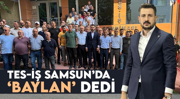 Emrah Baylan TES-İŞ Samsun Şube Başkanı oldu