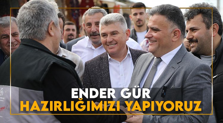 Ender Gür: Hazırlığımızı yapıyoruz
