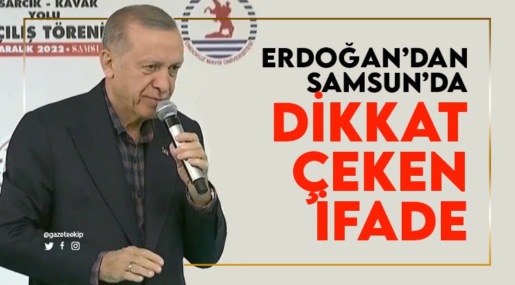 Erdoğan'dan Samsun'da dikkat çeken ifade