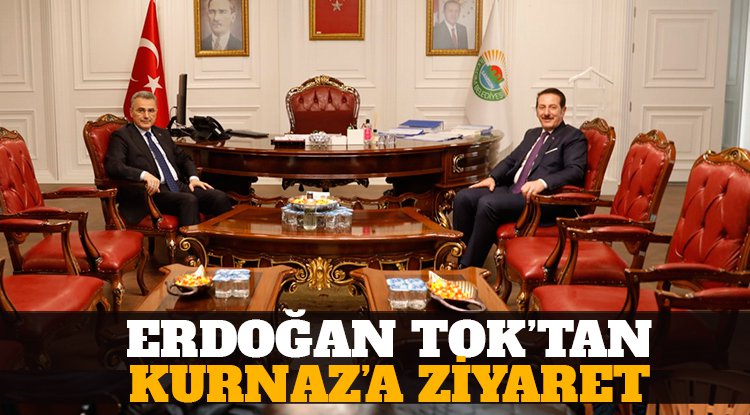 Erdoğan Tok'tan Başkan Kurnaz'a hayırlı olsun ziyareti