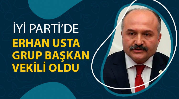 Erhan Usta Grup Başkan Vekili oldu