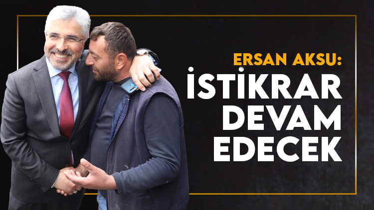 Ersan Aksu: Güven ve istikrar içinde büyümeye devam edeceğiz