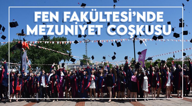 Fen Fakültesi'nde mezuniyet coşkusu