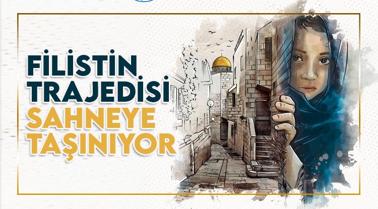 Filistin’de işlenen insanlık suçu Canik’te sahneye taşınıyor