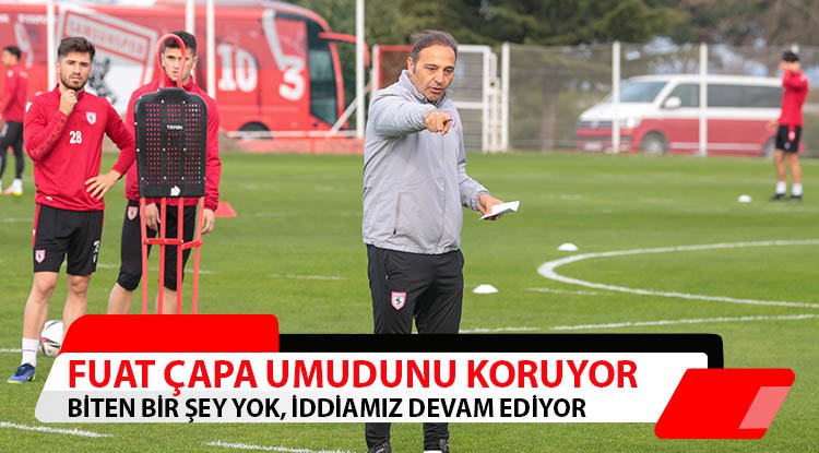 Fuat Çapa: Play Off iddiamız devam ediyor