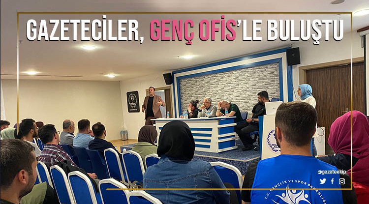 Gazeteciler Genç Ofis'le buluştu
