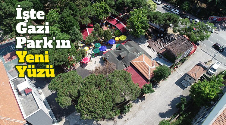 Gazi Park yenilenen yüzüyle hizmete açıldı