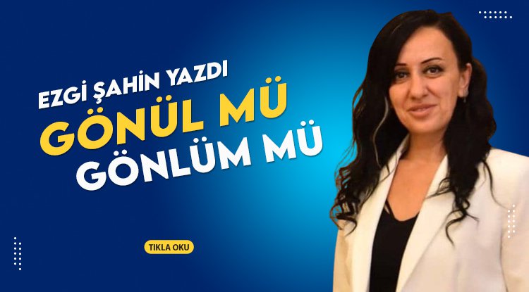 Gönül Mü? Gönlüm Mü?