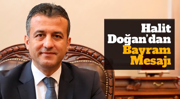 Halit Doğan'dan Ramazan Bayramı mesajı