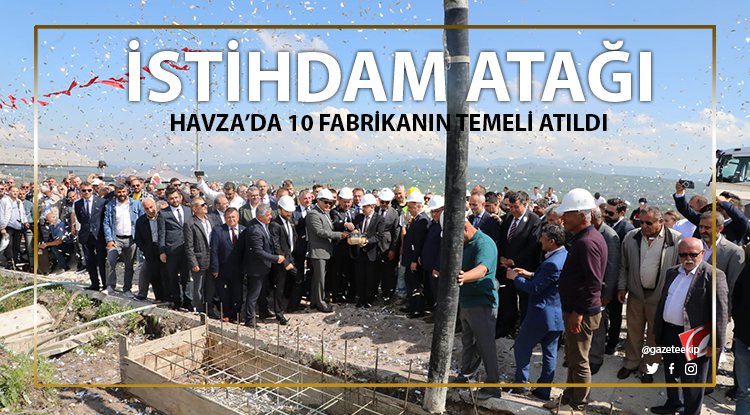 Havza'da 10 fabrikanın temeli törenle atıldı