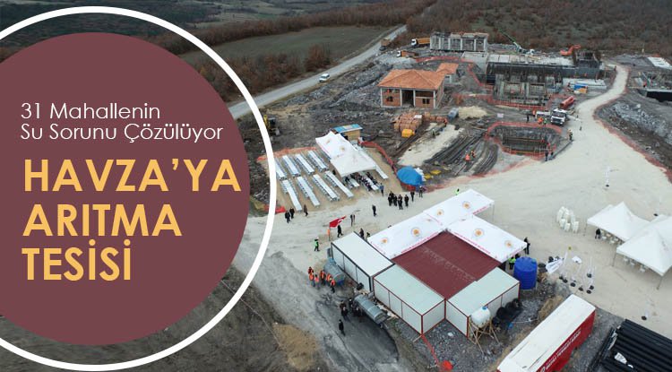 Havza'da 31 mahallenin su sorunu çözülüyor