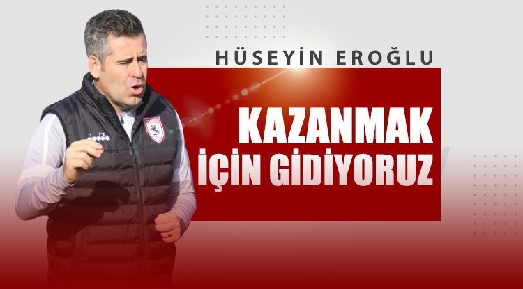 Hüseyin Eroğlu: Kazanmaya gidiyoruz
