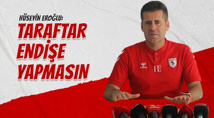 Hüseyin Eroğlu: Taraftar endişelenmesin, çıkışımız başlayacak
