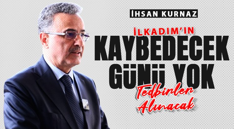 İhsan Kurnaz: İlkadım'ın kaybedecek günü, bekleyecek sabrı kalmadı