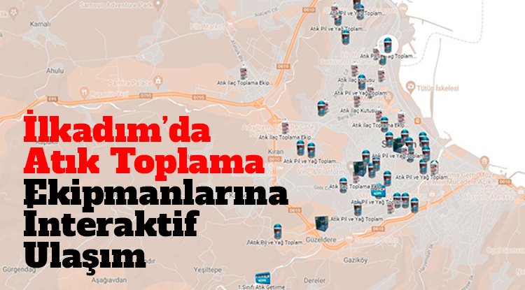 İlkadım'da atık toplama ekipmanlarına interaktif ulaşım