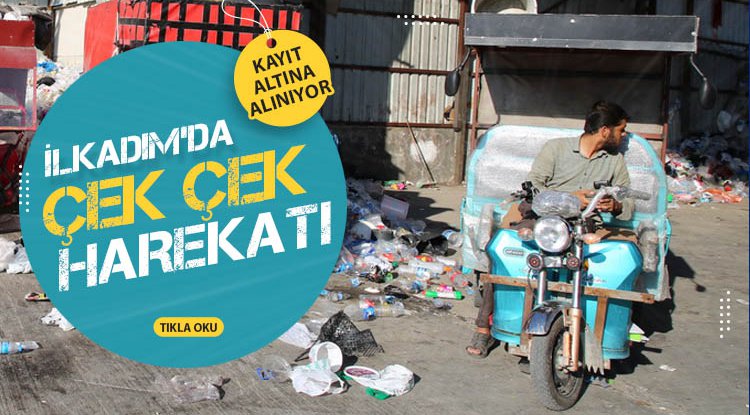 İlkadım'da çek çekçiler kayıt altına alınıyor