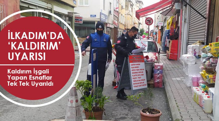 İlkadım'da esnafa kaldırım işgali uyarısı