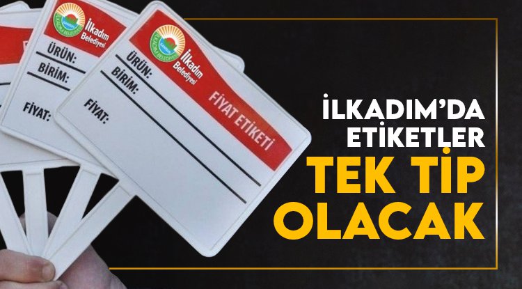 İlkadım'da etiketler tek tip olacak