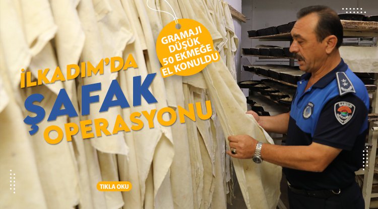 İlkadım'da fırınlara şafak denetimi