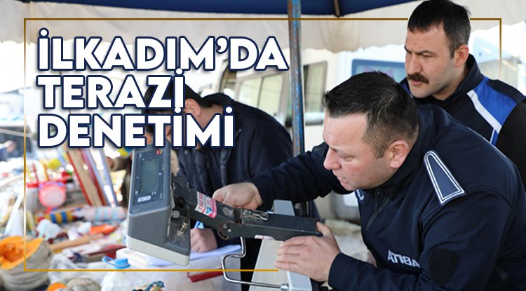 İlkadım'da pazarcılara terazi denetimi