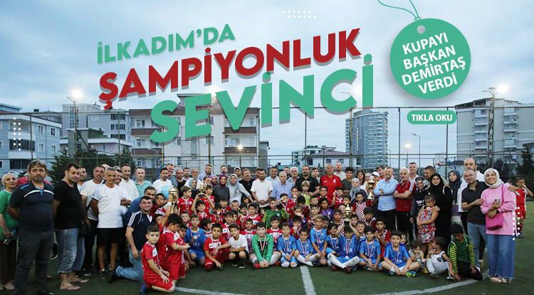 İlkadım'da şampiyonluk sevinci