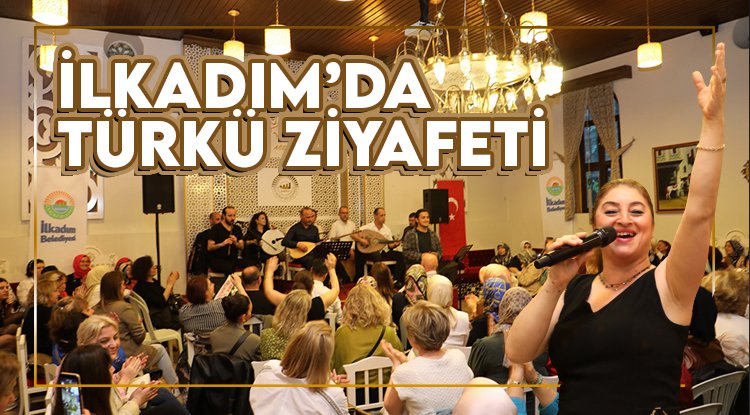 İlkadım'da türkü ziyafeti