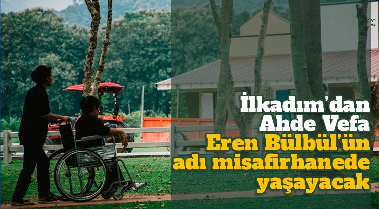 İlkadım'dan Eren Bülbül Misafirhanesi