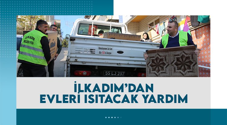 İlkadım'dan yuvaları ısıtacak yardım