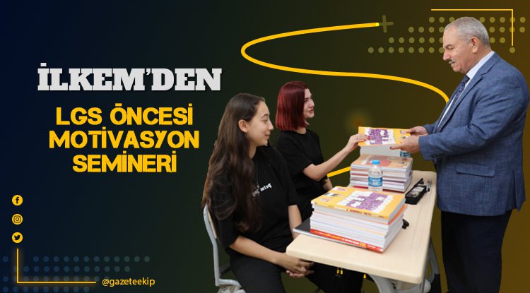 İLKEM’de LGS öncesi motivasyon semineri