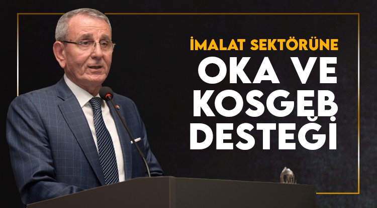 İmalat sektörüne OKA ve KOSGEB desteği