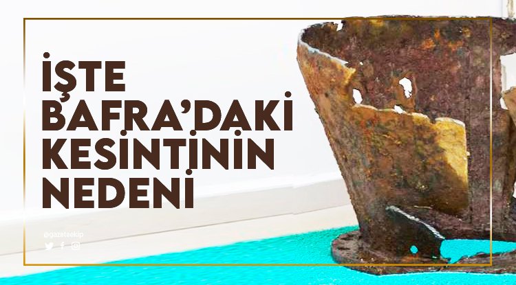 İşte Bafra'daki su kesintisinin nedeni
