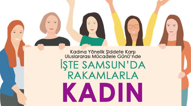 İşte Samsun'da rakamlarla KADIN