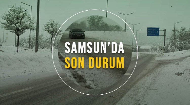 İşte Samsun'da son durum