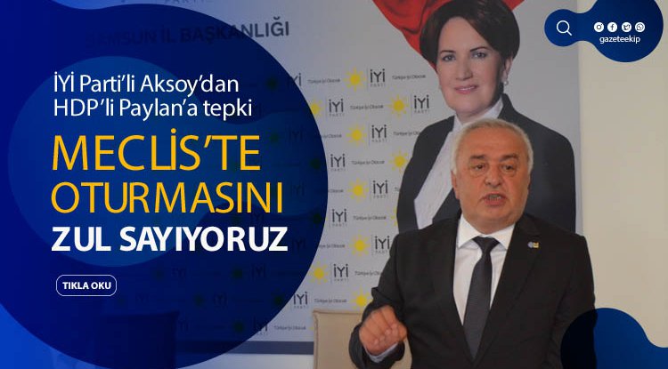 İYİ Parti'li Aksoy'dan HDP'li Paylan'a sert tepki