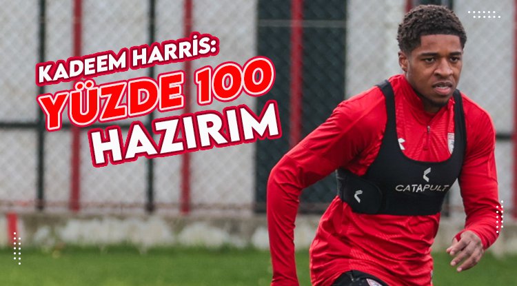 Kadeem Harris: Yüzde 100 hazırım