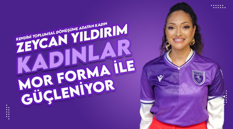 Kadınlar 'Mor Forma' kampanyası ile güçleniyor